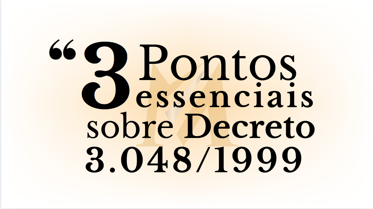 Entenda 3 Pontos Essenciais do Decreto 3.048/1999 e Seus Benefícios para o Trabalhador